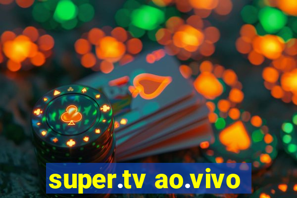 super.tv ao.vivo